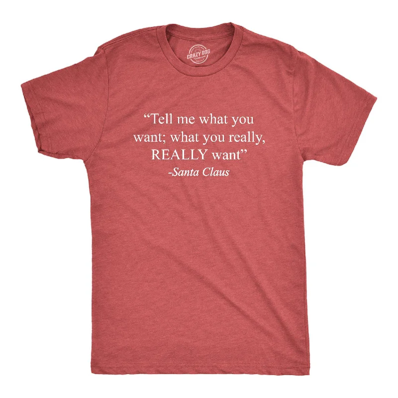 Time-Sensitive Tell Me What You Wanta Santa Men's T Shirt
